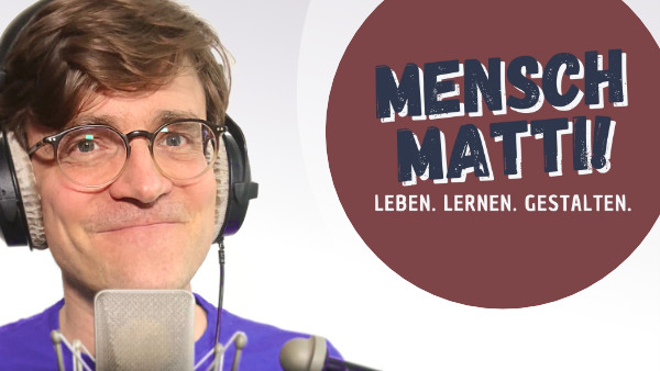 Podcast Mensch-MAtti WEBSITE Ssm 2